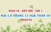 Bài 1.6 trang 11 SGK Toán 10 tập 1 Kết nối tri thức